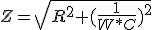   Z=\sqrt[2]{R^2+(\frac{1}{W*C})^2}  